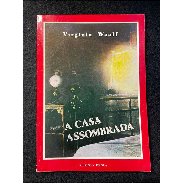 Virginia Woolf - A casa assombrada