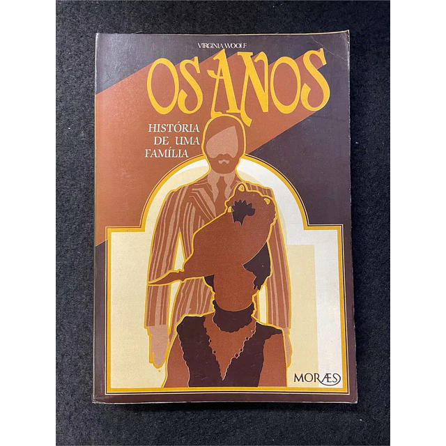Virginia Woolf - Os anos: História de uma família
