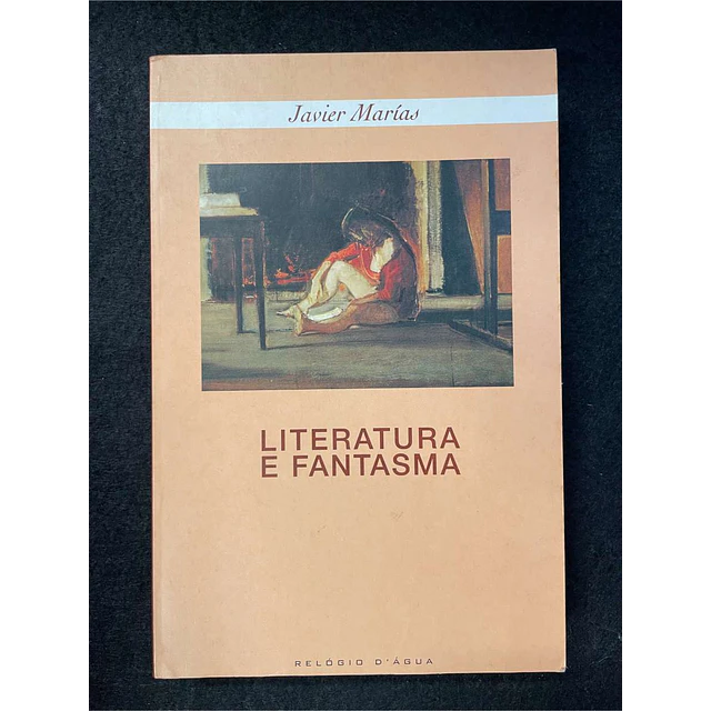 Javier Marías - Literatura e fantasma