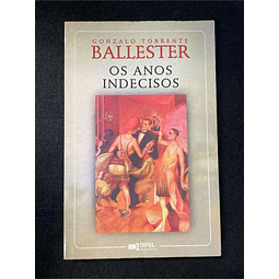 Gonzalo Torrente Ballester - Os anos indecisos