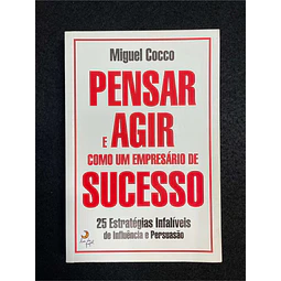 Miguel Cocco - Pensar e agir como um empresário de sucesso