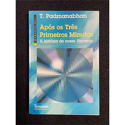 T. Padmanabhan - Após os três primeiros minutos: A história do nosso universo