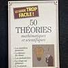 Le guide trop facile! 50 théories mathématiques et scientifiques