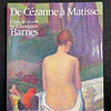Barnes - De Cézanne à Matisse: Chefs-d'oeuvre de la fondations