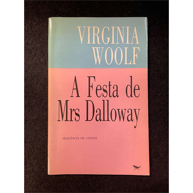 Virginia Woolf - A festa de Mrs. Dalloway