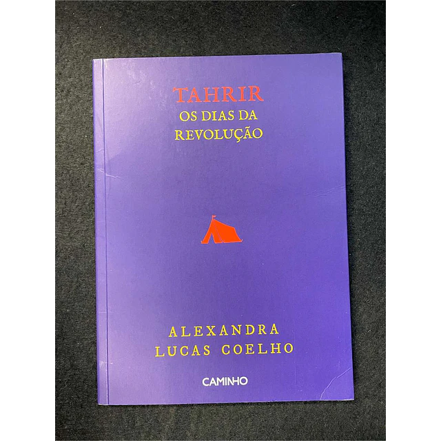 Alexandra Lucas Coelho - Tahrir: Os dias da revolução