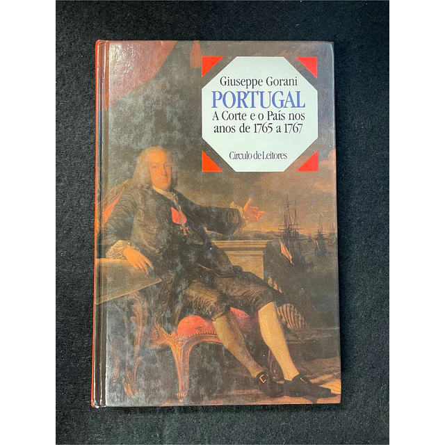 Giuseppe Gorani - Portugal: A corte e os país nos anos de 1765 a 1767