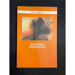 Javier Marías - Paixões passadas