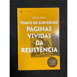 Carlos Brito - Tempo de subversão: Páginas vividas da resistência