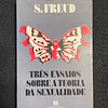 S. Freud - Três ensaios sobre a teoria da sexualidade