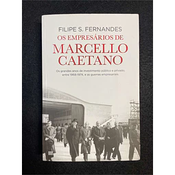 Filipe S. Fernandes - Os empresários de Marcello Caetano