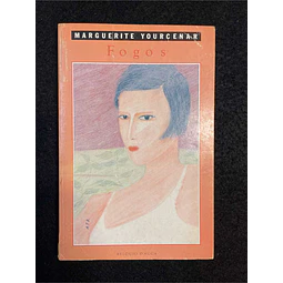 Marguerite Yourcenar - Fogos