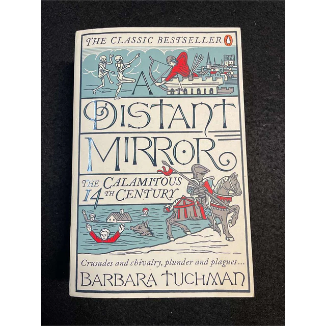 Barbara Tuchman - Distant mirror: The Calamitous 14th Century