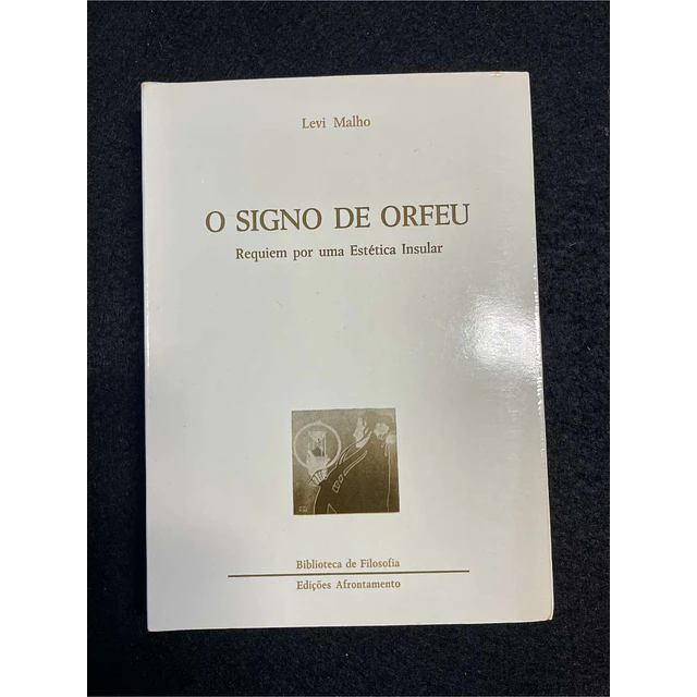 Levi Malho - O signo de Orfeu: Requiem por uma estética insular