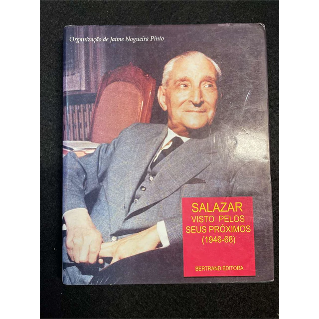 Jaime Nogueira Pinto - Salazar visto pelos seus próximos (1946-68)