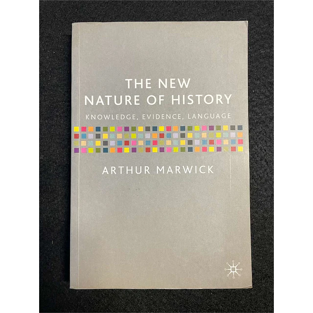 Arthur Marwick - The new nature of history: Knowledge, evidence, language