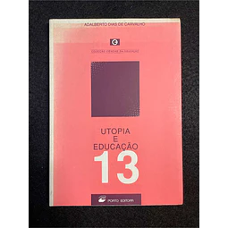 Adalberto Dias de Carvalho - Utopia e educação. Nº 13