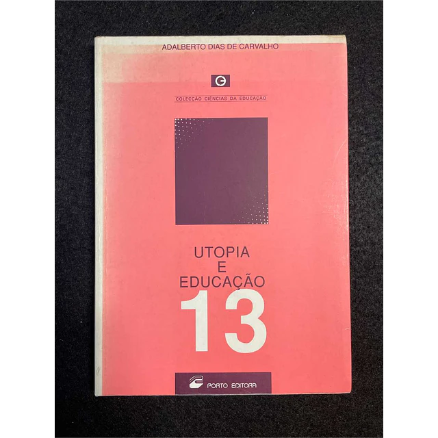 Adalberto Dias de Carvalho - Utopia e educação. Nº 13