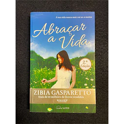 Zibia Gasparetto - Abraçar a vida