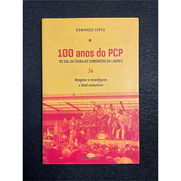 Domingos Lopes - 100 anos do PCP: Do sol da terra ao congresso de Loures