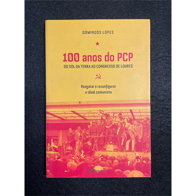 Domingos Lopes - 100 anos do PCP: Do sol da terra ao congresso de Loures
