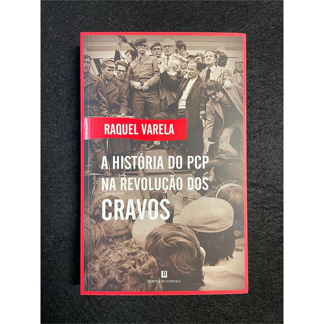 Raquel Varela - A história do PCP na revolução dos cravos