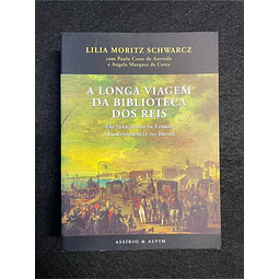 Lilia Moritz Schwarcz - A longa viagem da biblioteca dos reis