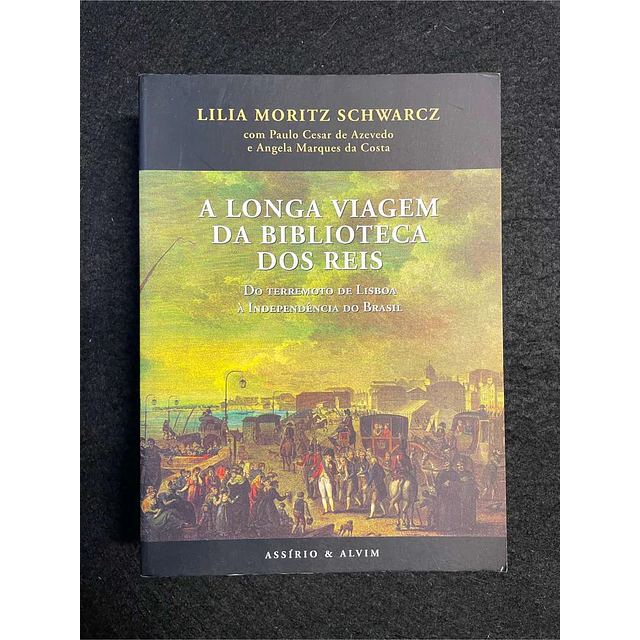 Lilia Moritz Schwarcz - A longa viagem da biblioteca dos reis