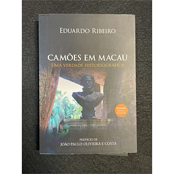 Eduardo Ribeiro - Camões em Macau: Uma verdade historiográfica