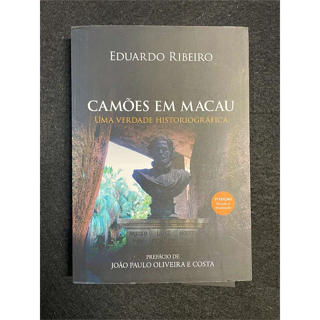 Eduardo Ribeiro - Camões em Macau: Uma verdade historiográfica