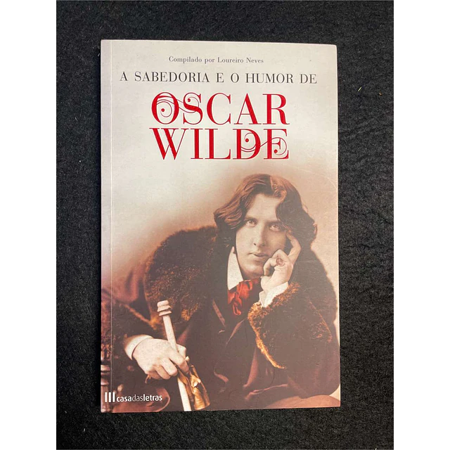 Loureiro Neves - A sabedoria e o humor de Oscar Wilde