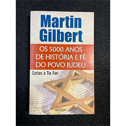 Martin Gilbert - Os 5000 anos de história e fé do povo judeu: Cartas à tia Fori