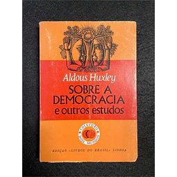 Aldous Huxley - Sobre a democracia e outros estudos
