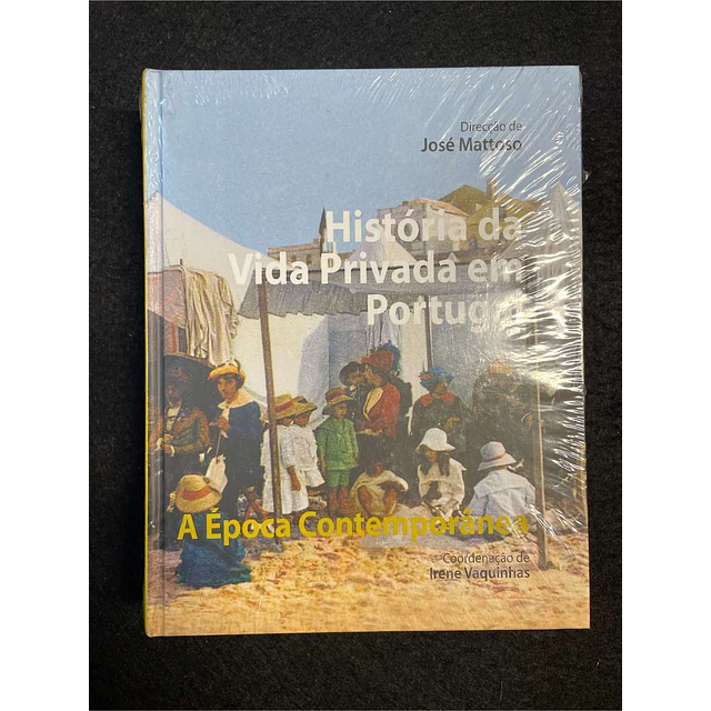 José Mattoso - História da vida privada em Portugal: A época contemporânea. Volume 3