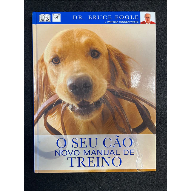 Bruce Fogle - O Seu Cão: Novo Manual de Treino