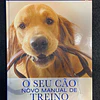 Bruce Fogle - O Seu Cão: Novo Manual de Treino