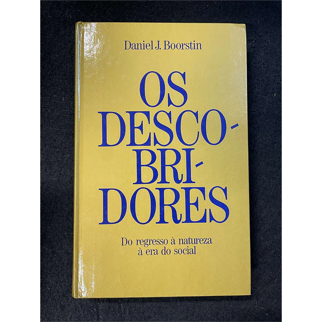 Daniel J. Boorstin - Os descobridores: Do regresso à natureza à era do social 