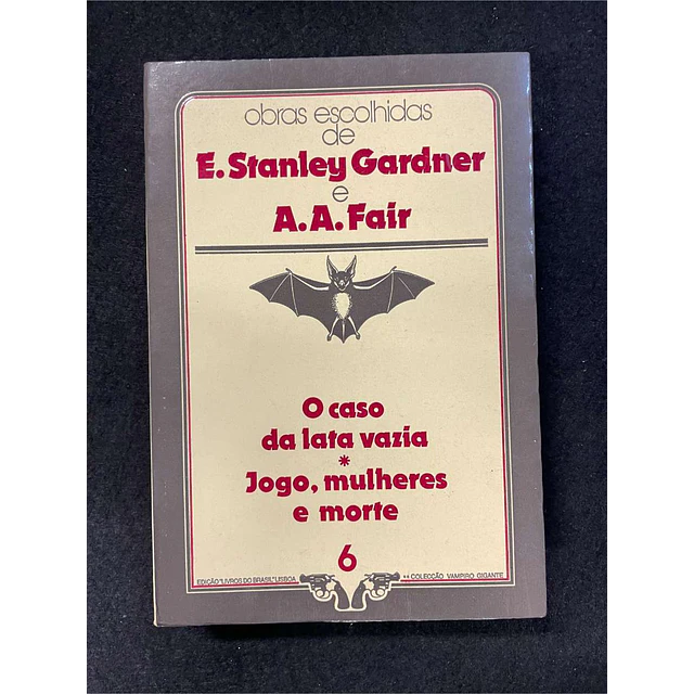 E. Stanley Gardner, A. A Fair - O caso da lata vazia/ Jogo, mulheres e morte. Nº 6
