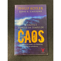 Philip Kotler, John A. Caslione - Chaotics: Vencer em tempo de caos