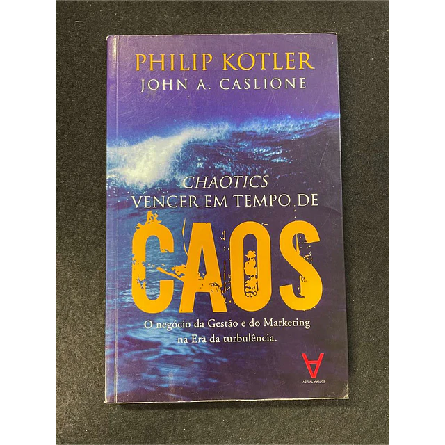 Philip Kotler, John A. Caslione - Chaotics: Vencer em tempo de caos