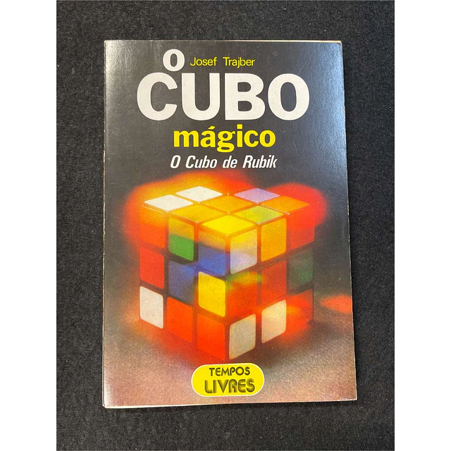 Josef Trajber - O cubo mágico: O cubo de Rubik