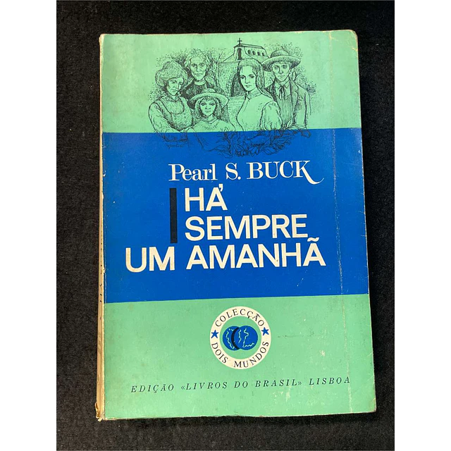 Pearl S. Buck - Há sempre um amanhã 