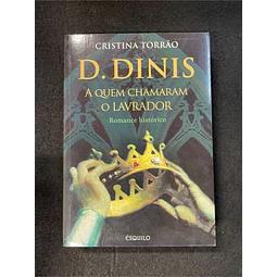 Cristina Torrão - D. Dinis: A quem chamaram o lavrador