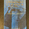 Michael Grant - História resumida da civilização clássica: Grécia e Roma