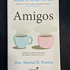 Dra. Marisa G. Franco - Amigos: Redescobrir o poder transformador da amizade e das boas conversas