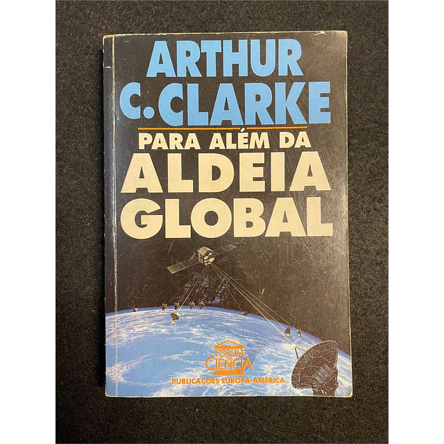 Arthur C. Clarke - Para além da aldeia global