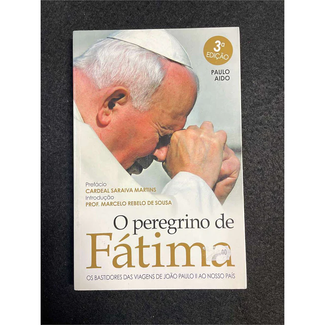 Paulo Aido - O peregrino de Fátima: Os bastidores das viagens de João Paulo II ao nosso país