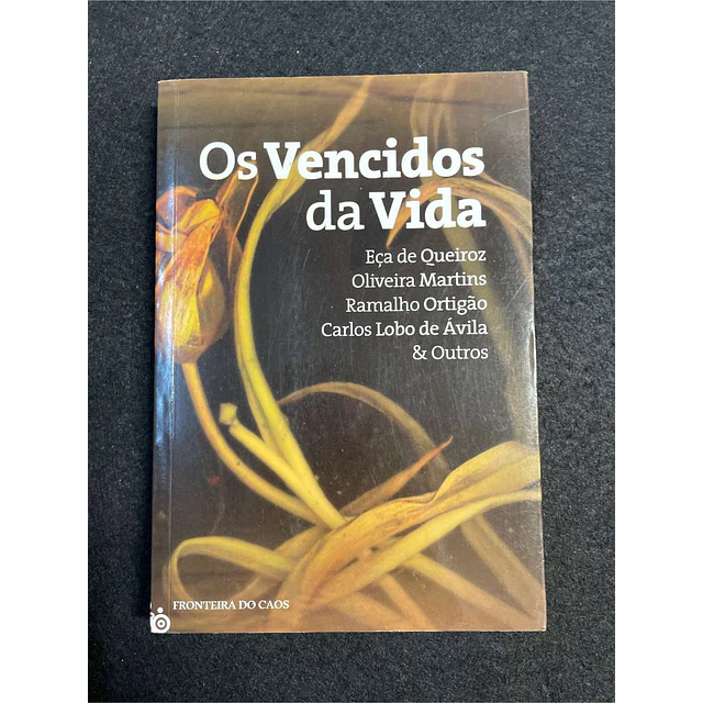 Eça de Queiroz, Oliveira Martins, Ramalho Ortigão, Carlos Lobo de Ávila & outros - Os vencidos da vida