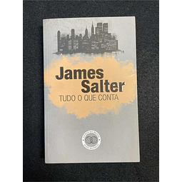 James Salter - Tudo o que conta