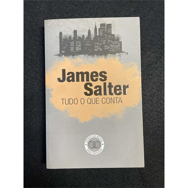 James Salter - Tudo o que conta